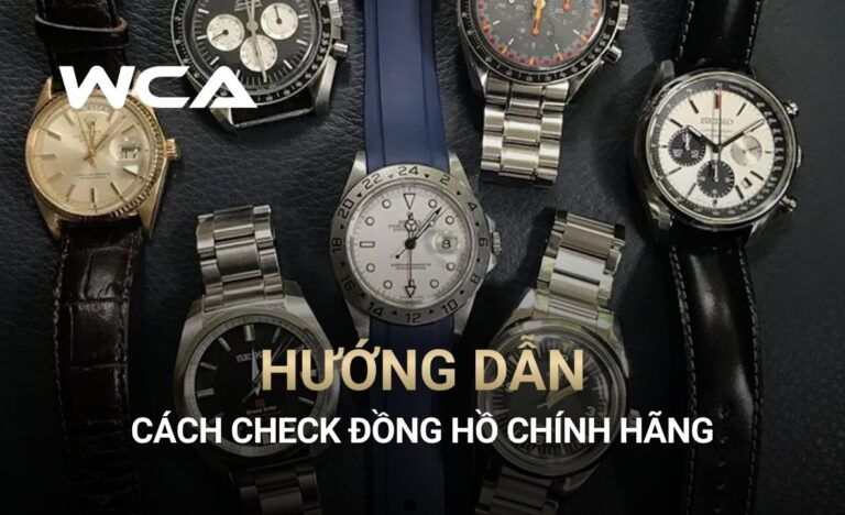 Cách check đồng hồ chính hãng nhanh, chuẩn và thông dụng