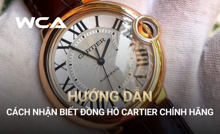 Cách nhận biết đồng hồ Cartier chính hãng nhanh chóng