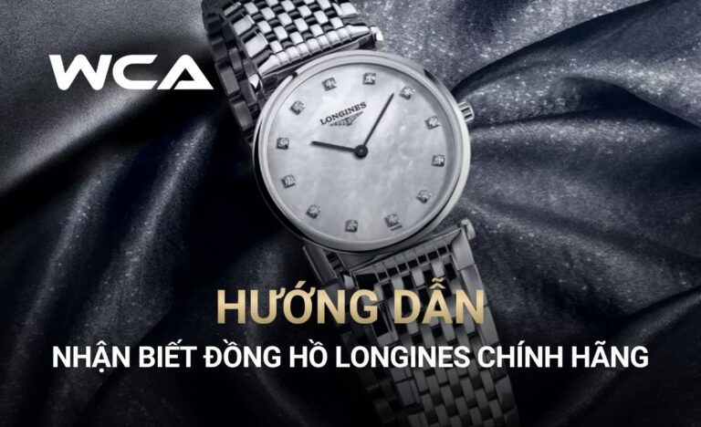 Bí quyết nhận biết đồng hồ Longines chính hãng cực chuẩn xác